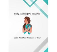 Daily Echoes of the Mind, Heart, Soul and The Universe...: God's 365 Days Promises to You!