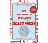 Daily Essentials NOW That's What We Call Mish-Mash 20x20 MAZE!: Fun & Inspiring 20x20 MAZE Grids for seasoned path solvers, logic experts & mazy ... Motivation fun, Screen free play challenge!!