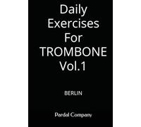 Daily Exercises For TROMBONE Vol.1: BERLIN
