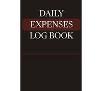 Daily Expenses Log Book: Simple & Effective Money Tracker for Smarter Spending, Better Budgeting, and Organized Finances Every Day