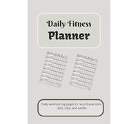 Daily Fitness Planner: Track Workouts, Set Goals, and Achieve Your Best Self Every Day