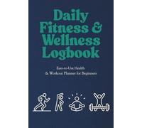 Daily Fitness & Wellness Logbook: Simple Workout Journal | Track Exercises, Sets, Reps & Progress