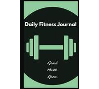Daily Fitness & Workout Journal for Women & Men | Hardcover Workout Journal, Planner Log Book to Track Home & Gym Exercise, Bodybuilding Progress | 100 pages, 6"x9"