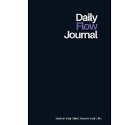 Daily Flow Journal: A 3-Month Guided Journey to Unlock Your Peak Performance and Creativity