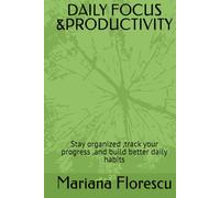 DAILY FOCUS &PRODUCTIVITY: Stay organized ,track your progress ,and build better daily habits