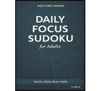 Daily Focus Sudoku for Adults: Easy Large Print Sudoku Puzzles with a Clean Structured Layout for Everyday Brain Training, Logical Thinking, and Consistent Mental Focus
