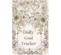 Daily Goal Tracker: Daily Goal Tracker - Plan Your Day, Track Progress & Transform Your Life