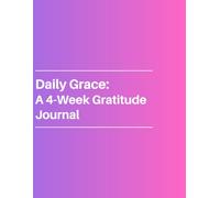 Daily Grace: A 4-W ratitude Journal