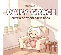 Daily Grace: A Relaxing Bold and Easy Coloring Book of Cozy Daily Gentle Habits, Simple Joys, and Rituals for Stress Relief and Calm for Adults and Teens