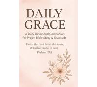 Daily Grace: Devotional & Bible Study Journal with Guided Prompts for Prayer, Reflection & Gratitude