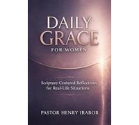 Daily Grace for Women: Scripture-Centered Reflections for Real-Life Situations