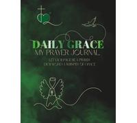 Daily Grace - My Prayer Journal for Gentle Prayer, Intention, and Reflection: A 90 pages Prayer Notebook with a mindful Quote on every page - a Wonderful Gift for Someone Special