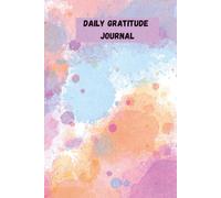 Daily Gratitiude Journal: Cultivate Positivity, Embrace Gratitude, and Reflect on Life's Simple Joys