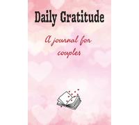 Daily Gratitude: A journal for couples: A shared journey to deepen connection, celebrate Love and appreciation | 6 x 9 inches, 110 Pages