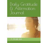 Daily Gratitude & Affirmation Journal: Start Your Day with Positivity & End with Gratitude!