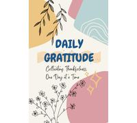 Daily Gratitude: Cultivating Thankfulness, One Day at a Time