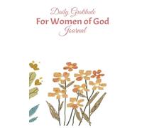 Daily Gratitude for Women of God: Journal Notebook for Prayers: 130 Days to Cultivated an Attitude of Gratitude