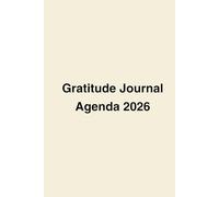 Daily Gratitude Journal 2026: 199 Pages to Practice Thankfulness, Mindfulness and Self-Reflection