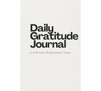 Daily Gratitude Journal: A 5-Minute Mindfulness Diary for Happiness and Self-Care - 100 Pages