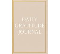 Daily Gratitude Journal: A Guided Book to Cultivate Mindfulness and Positivity