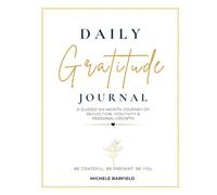 Daily Gratitude Journal: A Guided Six-Month Journey of Reflection, Positivity & Personal Growth