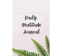 Daily Gratitude Journal : A Journey to Joy and Mindfulness, Express Gratitude: Develop Thankfulness; Self Care; Affirmations