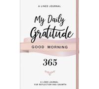 Daily Gratitude Journal: A Mindfulness & Reflection Lined Journal: 100 Days of Inspiring Prompts for Self-Improvement, Positive Affirmations, and Thankfulness