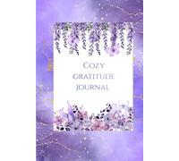 Daily Gratitude Journal: A Simple Path to Joy and Mindfulness: A Cozy Daily Reflection Notebook with Inspirational Quotes | 6x9 Lilac Floral Cover