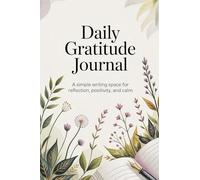 Daily Gratitude Journal: A Simple Writing Space for Reflection, Positivity, and Calm - 6,14" x 9,21" - 150 pages