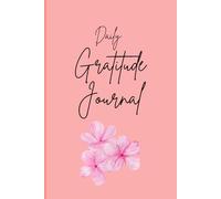 Daily Gratitude Journal: Cultivate Joy, Mindfulness, and Positivity Every Day
