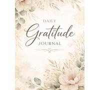 Daily Gratitude Journal - Cultivate Positivity and Mindfulness Every Day: A Powerful Tool for Daily Reflection and Developing a Positive Mindset
