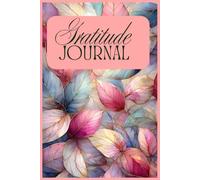 Daily Gratitude Journal: Cultivate Positivity with Daily Reflections, Mood Tracking & Mindful Moments