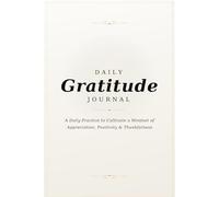 Daily Gratitude Journal: Daily practice to cultivate a mindset of appreciation, positivity and thankfulness | 120 day and evening entries with guided ... for affirmations and values | Notes section