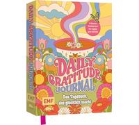 Daily Gratitude Journal - Das farbenfrohe Dankbarkeits-Tagebuch, das einfach glücklich macht: 5 Minuten Selbstliebe für ein positives Mindset und täglich gute Gefühle