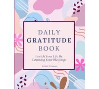 Daily Gratitude Journal. Enrich Your Life By Counting Your Blessings. Gratitude Planner. Self-Help. Affirmations.: Gratitude Notebook. Self-Love