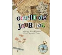 Daily Gratitude Journal for Mindfulness, Self Care, and Positivity: Thankfulness That Leads You to a Happier You