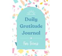 Daily Gratitude Journal for Teens: Daily Reflection for Positivity and Growth: Boost Your Mood and Mindset with Simple Daily Gratitude Exercises