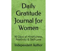 Daily Gratitude Journal for Women: 90 Days of Mindfulness, Positivity & Self-Love