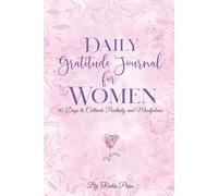 Daily Gratitude Journal for Women: 90 Days to Cultivate Positivity and Mindfulness