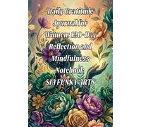 Daily Gratitude Journal for Women: A 120-Day Reflection and Mindfulness Notebook for Intention Setting, Self-Care, and Positive Thinking