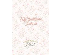 Daily Gratitude Journal for Women: Guided Reflection Journal with Color Interior, Pink Writing Lines and Soft Floral Design Create a peaceful daily ... Soft Floral Gratitude Journal by Platel