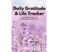 Daily Gratitude & Life Tracker: Lavender Edition: Track Mood, Energy and Positive Moments Every Day