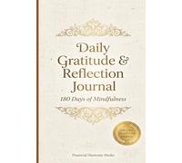 Daily Gratitude & Reflection Journal: 180 Days of Mindfulness