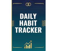 Daily Habit Tracker: Track Your Daily Habits Effortlessly to Build Consistency, Boost Productivity, and Achieve Your Personal Growth Goals