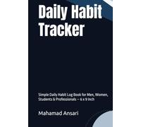 Daily Habit Tracker - Your First Step Towards a Better Tomorrow: Simple Daily Habit Log Book for Men, Women, Students & Professionals - 6 x 9 Inch
