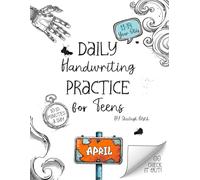 Daily Handwriting Practice Workbook for Teens - April: Improve handwriting skills, a workbook for 11 to 14 year olds