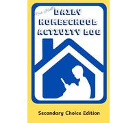 Daily Homeschool Log - Secondary Choice Edition: For Secondary Students to Independently Draw and Write Daily Homeschool Activities