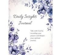 Daily Insights Journal: Talk with God by recording your prayers and deepen your spiritual journey