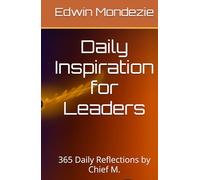 Daily Inspiration for Leaders: 365 Daily Reflections by Chief M.