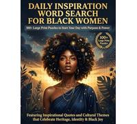 Daily Inspiration Word Search for Black Women: 100+ Large Print Puzzles to Start Your Day with Purpose & Power: Featuring Inspirational Quotes and ... that Celebrate Heritage, Identity & Black Joy